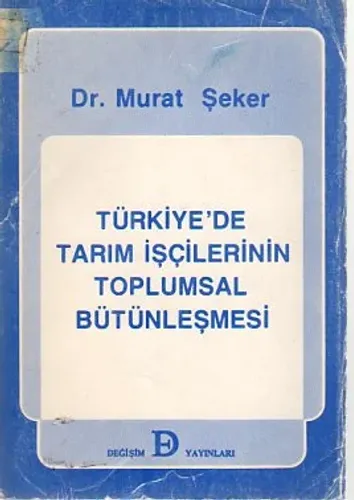 Türkiye'de Tarım İşçilerinin Toplumsal Bütünleşmesi