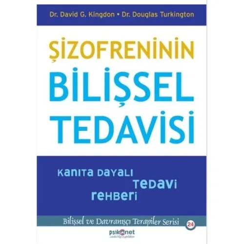 Şizofreninin Bilişsel Tedavisi - Kanıta Dayalı Tedavi Rehberi