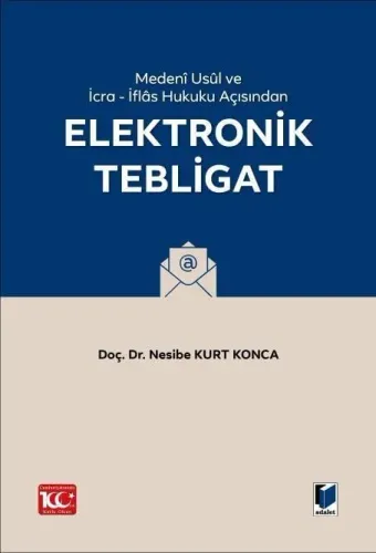 Medenî Usûl Hukuku ve İcra - İflâs Hukuku Açısından Elektronik Tebligat