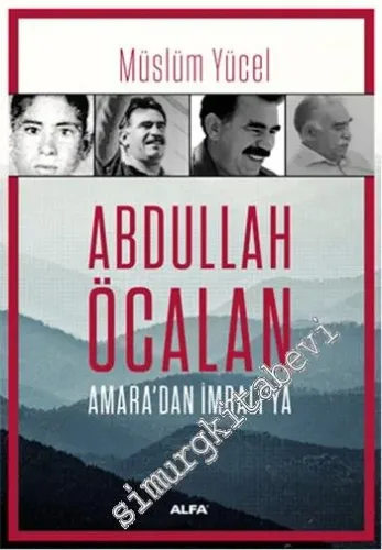 Abdullah Öcalan: Amara'dan İmralı'ya -