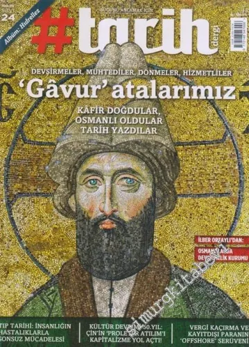 #Tarih: Bugünü Anlamak İçin: Dosya: “ Gavur Atalarımız “ - Sayı: 24      Mayıs 2016