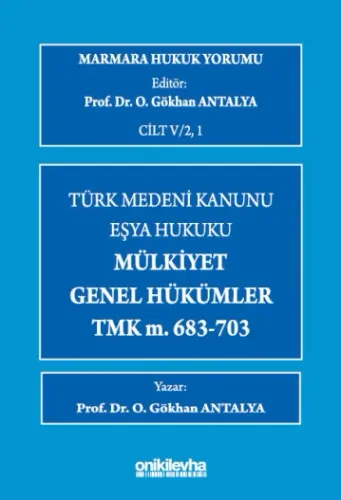 Marmara Hukuk Yorumu, C.IV/2, 1 : Eşya Hukuku - Mülkiyet - Genel Hükümler - TMK m.683-703
