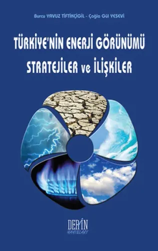 Türkiye'nin Enerji Görünümü Statejiler ve İlişkiler