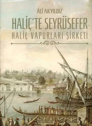 Haliç'te Seyrüsefer (Ciltli) Haliç Vapurları Şirketi