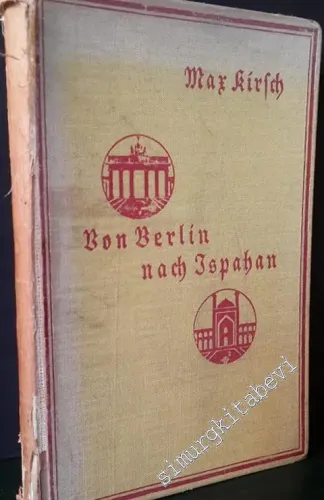 Im Lastkraftwagen von Berlin nach Ispahan. Deutsches Nachkriegserleben im Orient -        1927