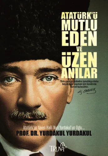 Atatürkü Mutlu Eden ve Üzen Anılar