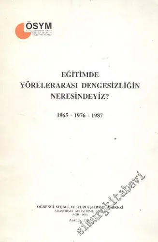 Eğitimde Yörelerarası Dengesizliğin Neresindeyiz :  1965 - 1976 - 1987 -
