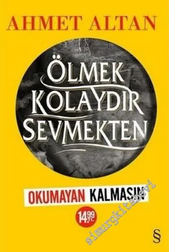 Ölmek Kolaydır Sevmekten OKUMAYAN KALMASIN -         2017