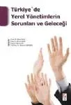 Türkiye'de Yerel Yönetimlerin Sorunları Ve Geleceği