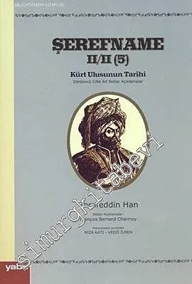 Şerefname 2/2 ( 5. Cilt ) Kürt Ulusunun Tarihi - Dördüncü Cilte Ait Notlar Açıklamalar -