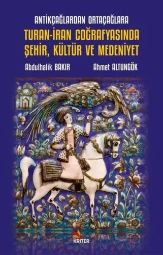 Antikçağlardan Ortaçağlara Turan-İran Coğrafyasında Şehir, Kültür ve Medeniyet