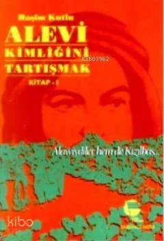 Alevi Kimliğini Tartışmak Kitap 1