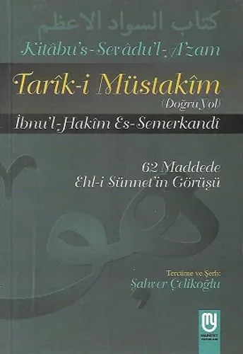 Tarık-i Müstakim Doğru Yol - Kitabu's Sevadu'l A'zam Tercümesi 62 Maddede Ehl-i Sünnet'in Görüşleri
