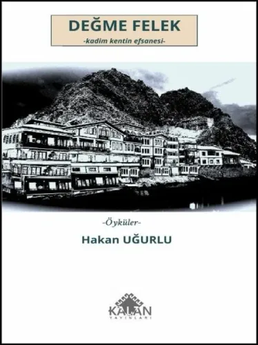 Değme Felek;Kadim Kentin Efsanesi