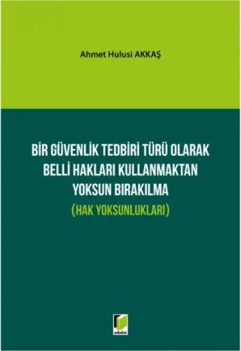Bir Güvenlik Tedbiri Türü Olarak Belli Hakları Kullanmaktan Yoksun Bırakılma (Hak Yoksunlukları)