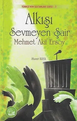 Alkışı Sevmeyen Şair: Mehmet Akif Ersoy