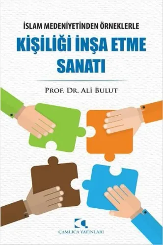 Kişiliği İnşa Etme Sanatı; İslam Medeniyetinden Örneklerle