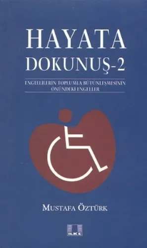 Hayata Dokunuş 2; Engellilerin Toplumla Bütünleşmesinin Önündeki Engeleler