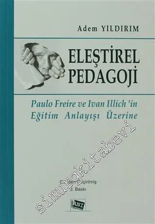 Eleştirel Pedagoji : Paulo Freire ve Ivan Illich'in Eğitim Anlayışı Üzerine -         2013