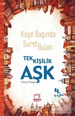 Köşe Başında Suret Bulan Tek Kişilik Aşk