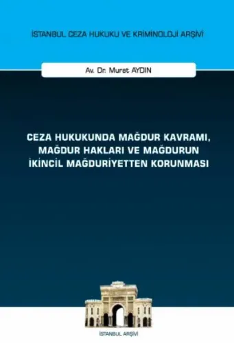 Ceza Hukukunda Mağdur Kavramı, Mağdur Hakları ve Mağdurun İkincil Mağduriyetten Korunması