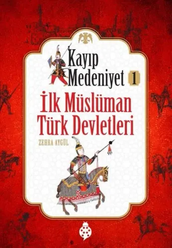 Kayıp Medeniyet-1 ;İlk Müslüman Türk Devletleri