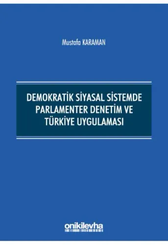 Demokratik Siyasal Sistemde Parlamenter Denetim ve Türkiye Uygulaması