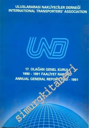 Uluslararası Nakliyeciler Derneği 17. Olağan Genel Kurul 1990-1991 Faaliyet Raporu -