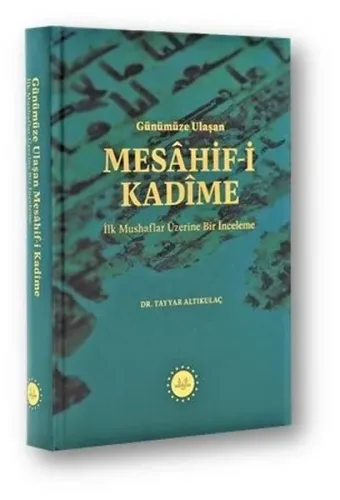 Günümüze Ulaşan Mesâhif-i Kadîme;İlk Mushaflar Üzerine Bir İnceleme