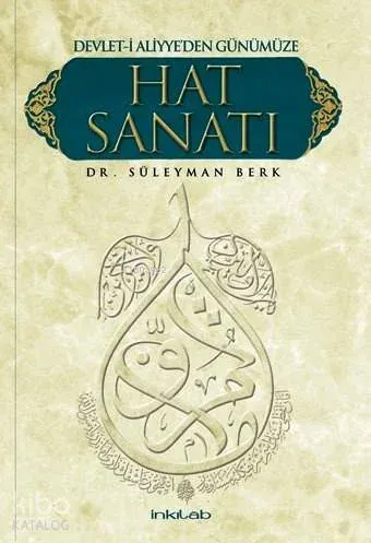 Devleti Aliyye'den Günümüze Hat Sanatı