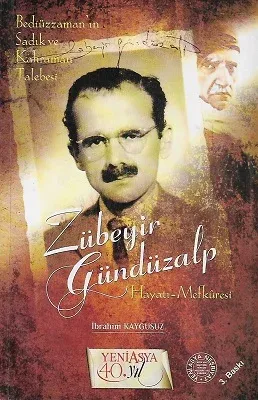 Zübeyir Gündüzalp Hayatı Mefkuresi Beiüzzaman'ın Sadık ve Kahraman Talebesi