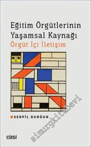 Eğitim Örgütlerinin Yaşamsal Kaynağı : Örgüt İçi İletişim -         2023