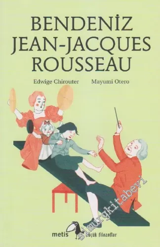 Bendeniz Jean Jacques Rousseau - Küçük Filozoflar 12 -         2022