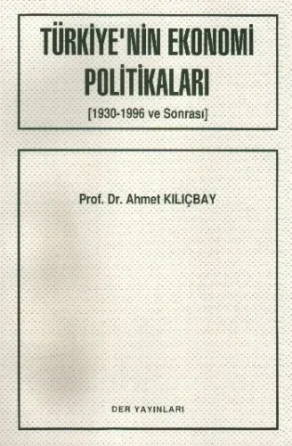 Türkiye'nin Ekonomi Politikaları (1930-1996 ve Sonrası)