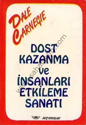 Dost Kazanma ve İnsanları Etkileme Sanatı - Dale Carnegie