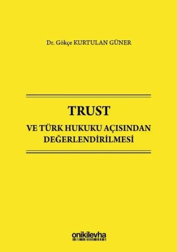 Trust ve Türk Hukuku Açısından Değerlendirilmesi (Ciltli)