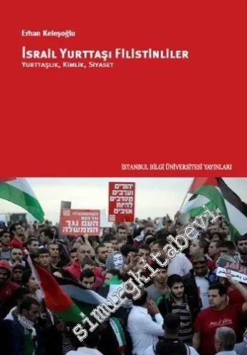İsrail Yurttaşı Filistinliler: Yurttaşlık, Kimlik, Siyaset -         2014