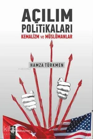 Açılım Politikaları; Kemalizm ve Müslümanlar | Hamza Türkmen | Ekin Ya
