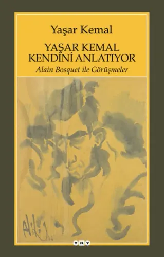 Yaşar Kemal Kendini Anlatıyor; Alain Bosquet ile Görüşmeler