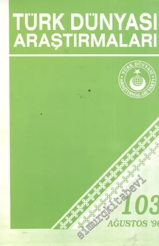 Türk Dünyası Araştırmaları Dergisi - Sayı: 103      Ağustos   1996