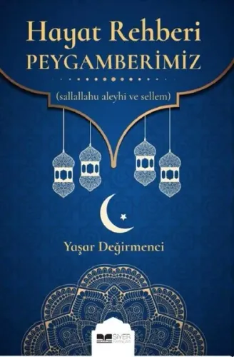 Hayat Rehberi Peygamberimiz SAS - Siyer Yayınları - Selam Kitap