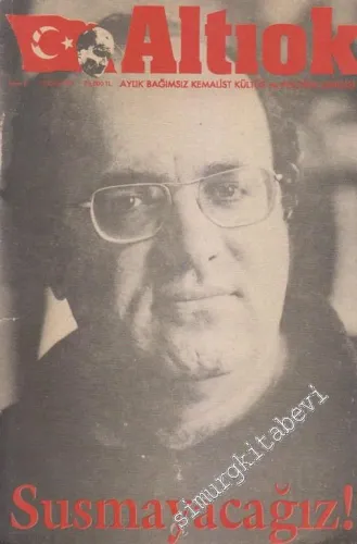 Altıok Aylık Bağımsız Kemalist Kültür ve Politika Dergisi - Susmayacağız! - Sayı: 6      Ocak