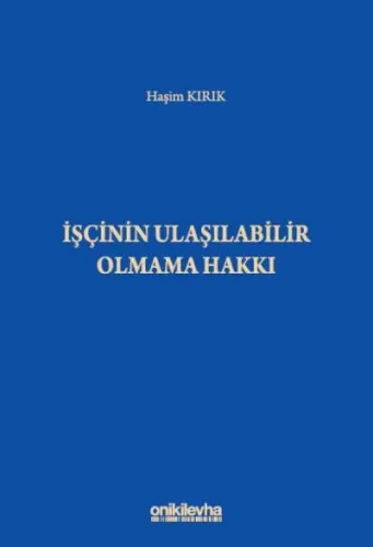 İşçinin Ulaşılabilir Olmama Hakkı