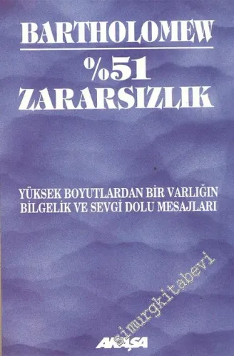 % 51 Zararsızlık: Yüksek Boyutlardan Bir Varlığın Bilgelik Ve Sevgi Dolu Mesajları -