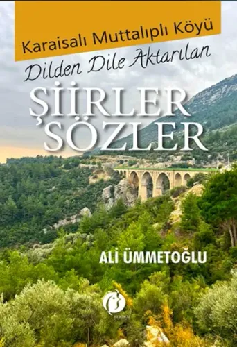 Karaisalı Muttalıplı Köyü - Dilden Dile Aktarılan Şiirler Sözler