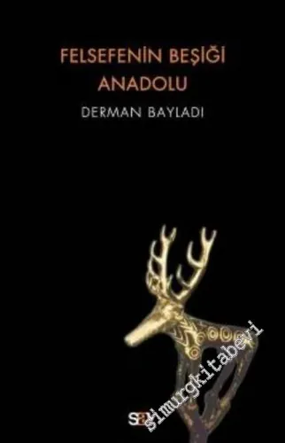 Felsefenin Beşiği Anadolu: Mitoslardan Aydınlık Düşünceye Uzanan Yol -         2007