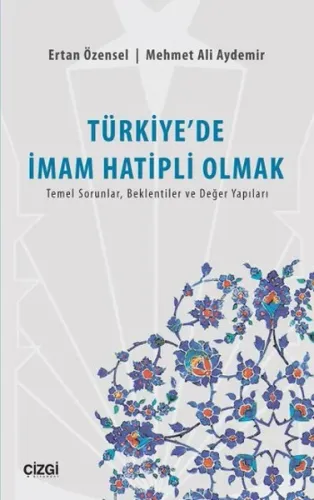 Türkiye'de İmam Hatipli Olmak; Temel Sorunlar, Beklentiler ve Değer Yapıları