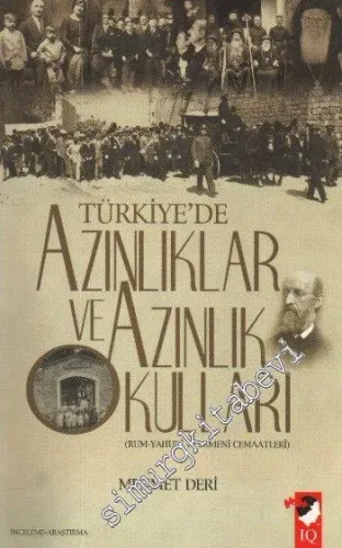 Türkiye'de Azınlıklar ve Azınlık Okulları : Rum Yahudi ve Ermeni Cemaatleri -