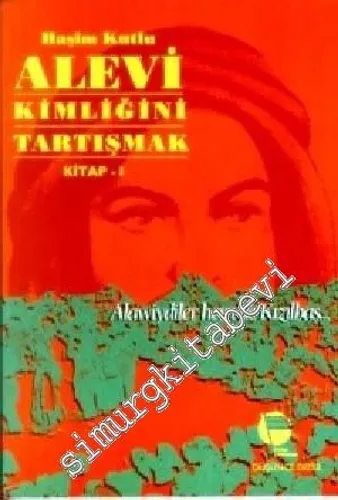 Alevi Kimliğini Tartışmak 1 : Alawiydiler Hem de Kızılbaş