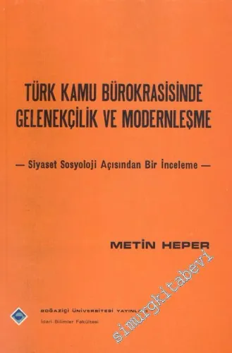 Türk Kamu Bürokrasisinde Gelenekçilik ve Modernleşme: Siyaset Sosyoloji Açısından Bir İnceleme - -        1977